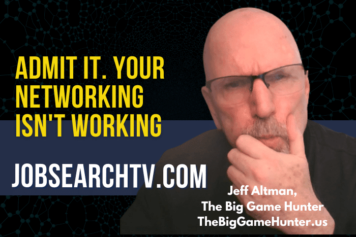 Admit It. Your Networking Isn’t Working