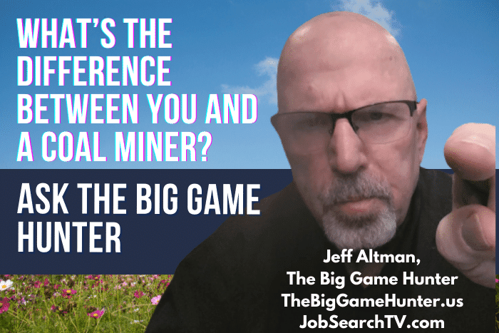 What’s the Difference Between You and A Coal Miner What’s the Difference Between You and A Coal Miner?