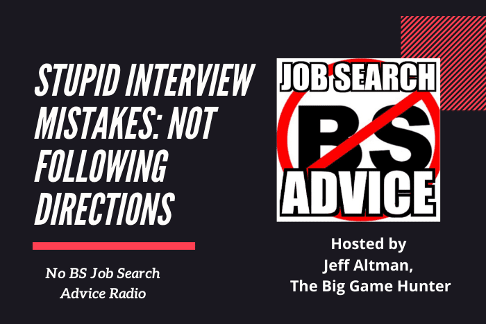 Stupid Interview Mistakes: Not Following Directions Stupid Interview Mistakes: Not Following Directions