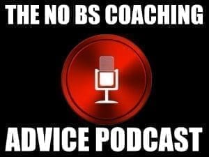 The No BS Coaching Advice Podcast