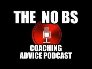 The No BS Coaching Advice Podcast