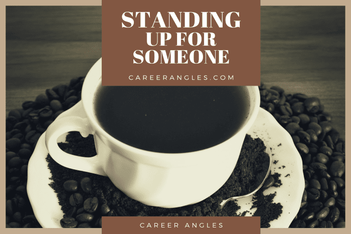 Standing up for someone