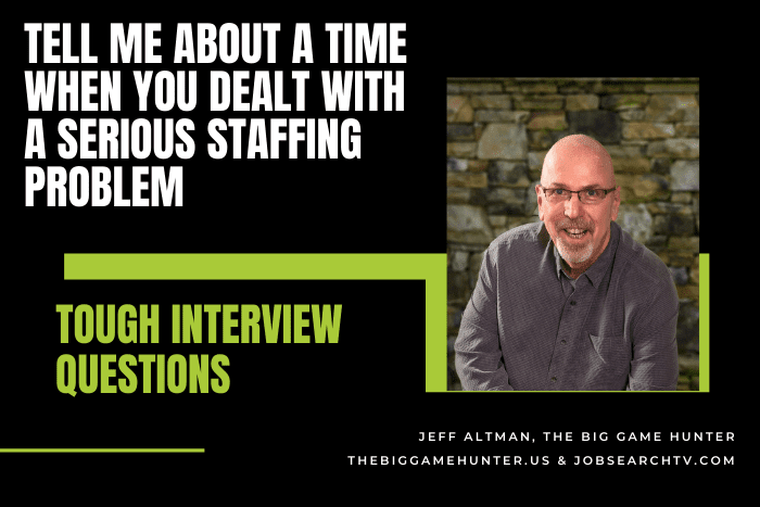 Tell Me About a Time When You Dealt With a Serious Staffing Problem Tell Me About a Time When You Dealt With a Serious Staffing Problem