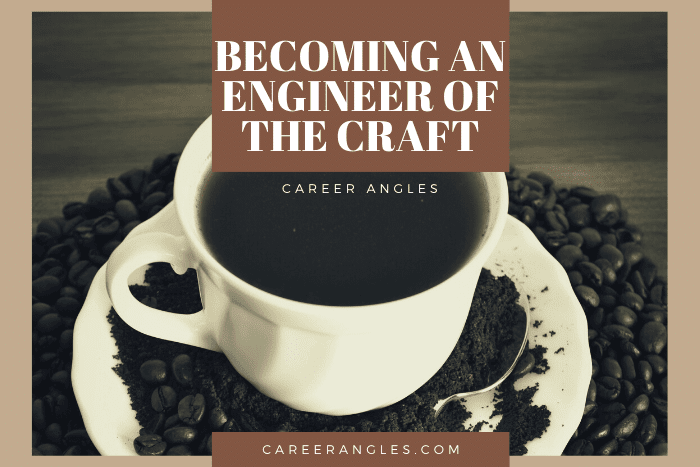 Becoming An Engineer of the Craft