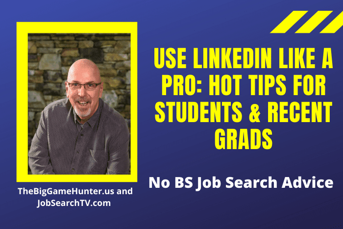 Use LinkedIn Like a Pro: Hot Tips for Students & Recent Grads