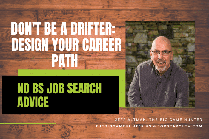 Don't Be A Drifter -- Design Your Career Path