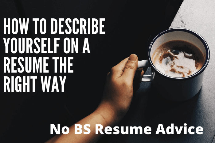 How to Describe Yourself on a Resume the Right Way