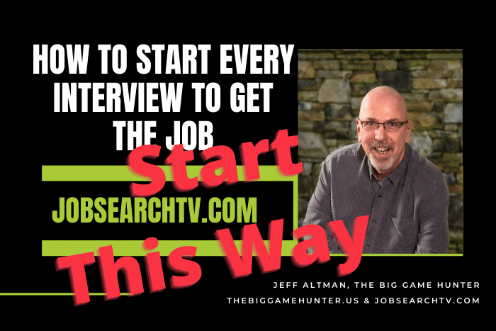 Job Interviewing Tips: How to Start Every Interview To Get the Job