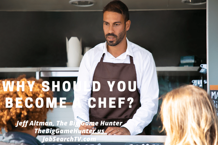 Why Should You Become a Chef Why Should You Become a Chef