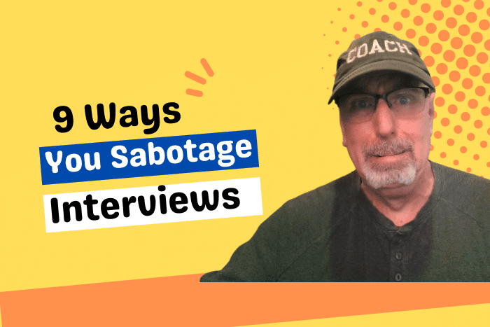 9 Ways You Sabotage Job Interviews