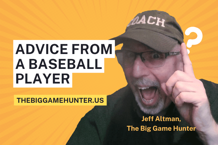 Advice from a Former Baseball Player Advice from a Former Baseball Player,