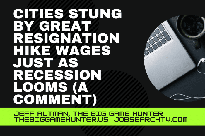 Cities Stung by Great Resignation Hike Wages Just as Recession Looms