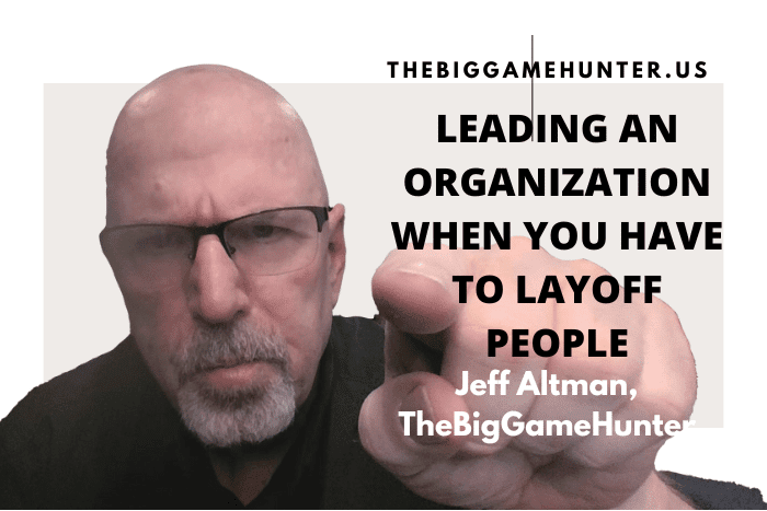 Leading An Organization When You Have To Layoff People