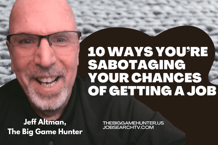 10 Ways You’re Sabotaging Your Chances of Getting a Job