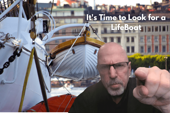 It’s Time to Look for a Life Boat