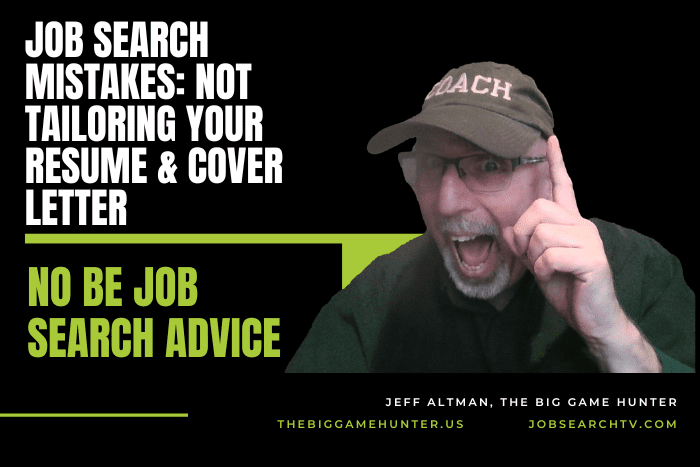 Job Search Mistakes Not Tailoring Your Resume and Cover Letter Job Search Mistakes: Not Tailoring Your Resume and Cover Letter