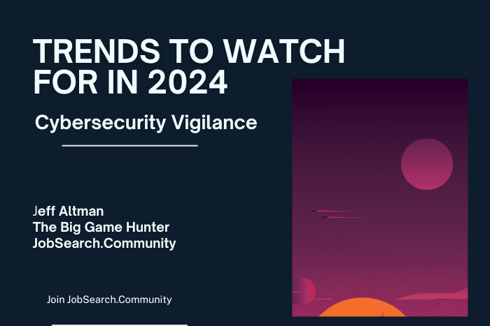Trends to Watch for in 2024: Cybersecurity Vigilance