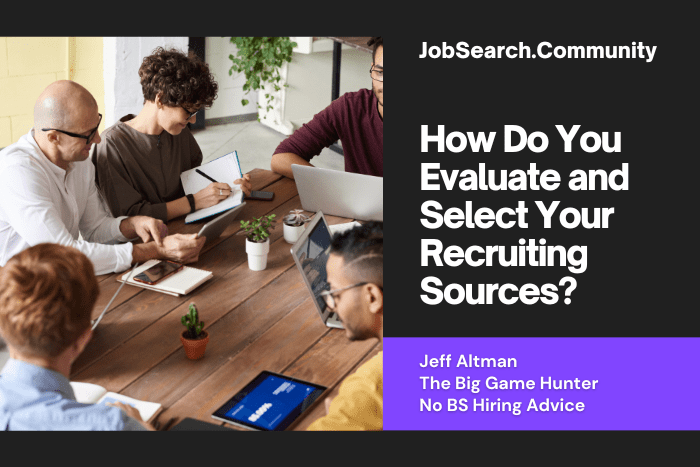 How Do You Evaluate and Select Your Recruiting Sources?