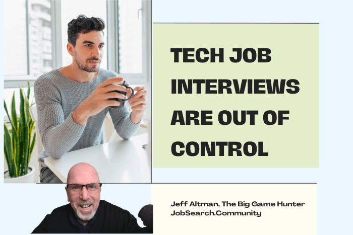 Tech Job Interviews Are Out of Control
