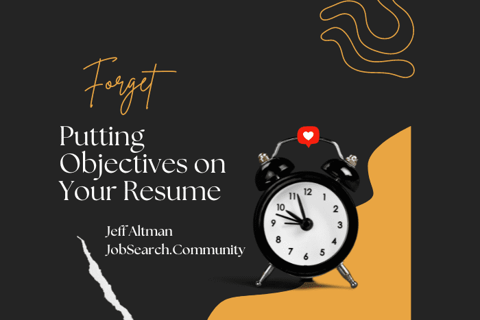 Forget Putting Objectives on Your Resume