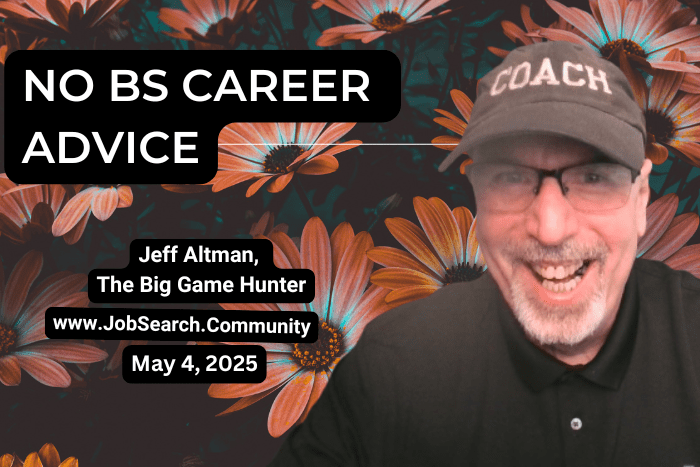 No BS Career Advice: May 4, 2025