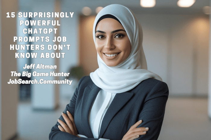 15 Surprisingly Powerful ChatGPT Prompts Job Hunters Don’t Know About 15 Surprisingly Powerful ChatGPT Prompts Job Hunters Don't Know About