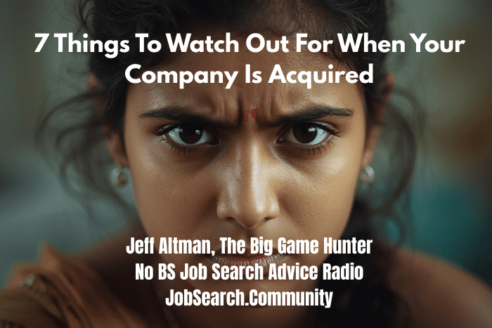 7 Things To Watch Out For When Your Company Is Acquired