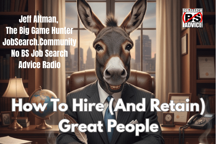 How To Hire (And Retain) Great People