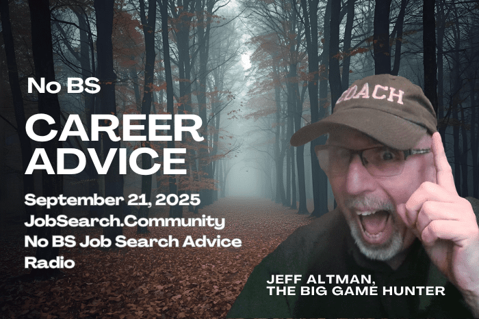 No BS Career Advice: September 21 2025