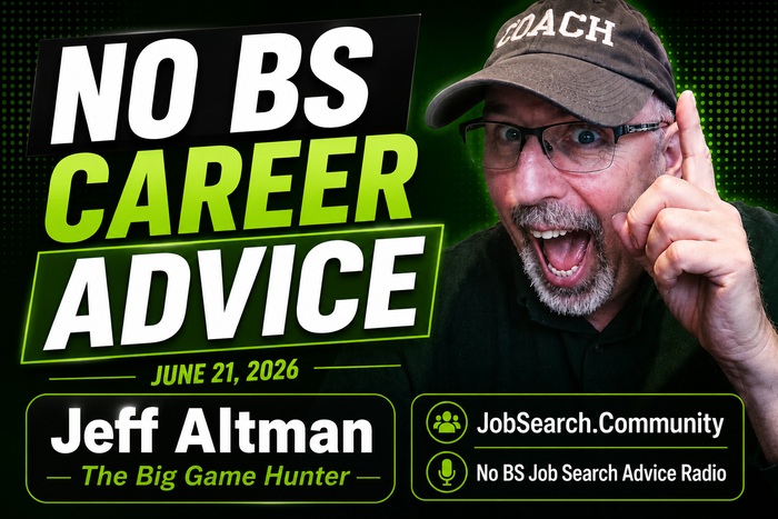 No BS Career Advice: June 21, 2026